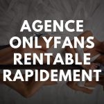 agence onlyfans rentable rapidement